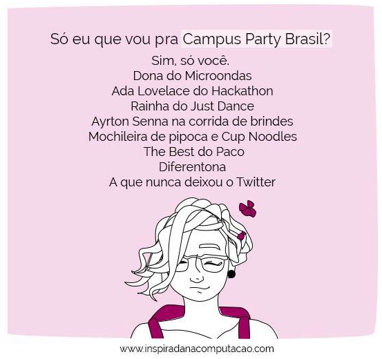 Só eu que vou a Campus Party Brasil?